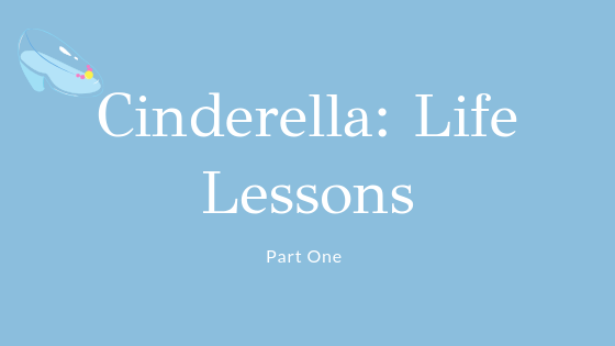 Life Lessons from Cinderella