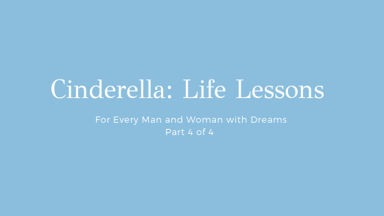 Cinderella Life Lessons for Everyone